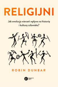 Religijni. Jak ewolucja wierzeń wpływa na.... Autor: Robin Dunbar. Multiszop.pl Okładka książki Religijni. Jak ewolucja wierzeń wpływa na...