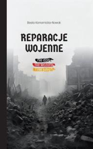 Reparacje wojenne. Nie dziś, nie wczoraj i nie jut. Autor: Beata Komarnicka-Nowak. Multiszop.pl Okładka książki Reparacje wojenne. Nie dziś, nie wczoraj i nie jut