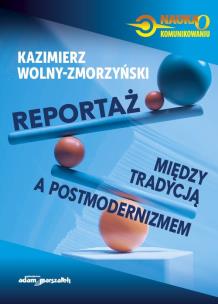 Okładka książki Reportaż - między tradycją a postmodernizmem