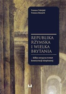 Republika Rzymska i Wielka Brytania - kilka uw. Autor: Tulejski Tomasz, Tomasz Banach. Multiszop.pl Okładka książki Republika Rzymska i Wielka Brytania - kilka uw