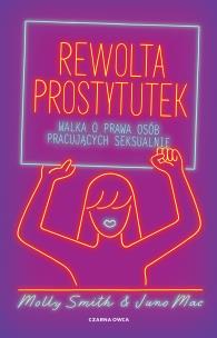 Rewolta prostytutek. Autor: Mac Juno, Smith Molly. Multiszop.pl Okładka książki Rewolta prostytutek