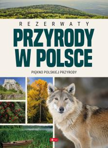 Rezerwaty przyrody w Polsce. Autor: Opracowanie zbiorowe. Multiszop.pl Okładka książki Rezerwaty przyrody w Polsce