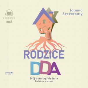 Rodzice DDA. Autor: Szczerbaty Joanna. Multiszop.pl Okładka książki Rodzice DDA