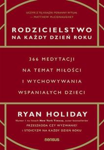 Okładka książki Rodzicielstwo na każdy dzień roku. 366 medytacji na temat miłości i wychowywania wspaniałych dzieci