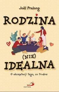 Rodzina (nie)idealna. Autor: Joel Pralong. Multiszop.pl Okładka książki Rodzina (nie)idealna