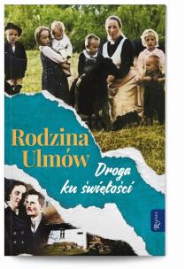 Rodzina Ulmów. Droga ku świętości. Autor:   Praca zbiorowa. Multiszop.pl Okładka książki Rodzina Ulmów. Droga ku świętości