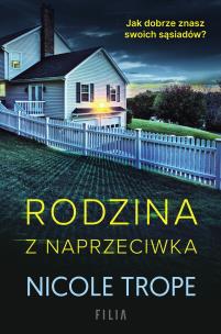Rodzina z naprzeciwka. Autor: Nicole Trope. Multiszop.pl Okładka książki Rodzina z naprzeciwka