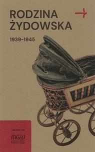 Rodzina żydowska 1939-1945. Wybrane zagadnienia. Autor: Grądzka-Rejak Martyna, Zieliński Konrad. Multiszop.pl Okładka książki Rodzina żydowska 1939-1945. Wybrane zagadnienia