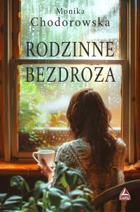 Rodzinne bezdroża. Autor: Chodorowska Monika. Multiszop.pl Okładka książki Rodzinne bezdroża