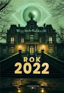 Rok 2022. Autor: Wojciech Kulawski. Multiszop.pl Okładka książki Rok 2022