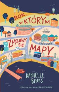 Rok, w którym zmieniły się mapy. Autor: Binks Danielle. Multiszop.pl Okładka książki Rok, w którym zmieniły się mapy