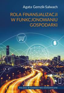 Rola finansjalizacji w funkcjonowaniu gospodarki. Autor: Agata Gemzik-Salwach. Multiszop.pl Okładka książki Rola finansjalizacji w funkcjonowaniu gospodarki