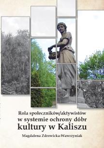 Okładka książki Rola społeczników/ aktywistów w systemie ochrony dóbr kultury w Kaliszu