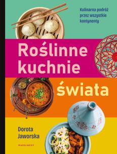 Roślinne kuchnie świata. Autor: Jaworska Dorota. Multiszop.pl Okładka książki Roślinne kuchnie świata