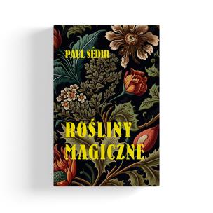 Rośliny Magiczne. Autor: Sedir Paul. Multiszop.pl Okładka książki Rośliny Magiczne