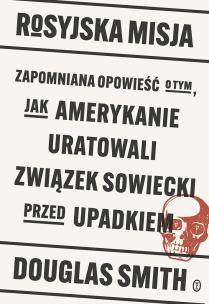Okładka książki Rosyjska misja. Zapomniana opowieść o tym, jak..