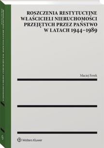 Okładka książki Roszczenia restytucyjne właścicieli nieruchomości przejętych przez państwo w latach 1944–1989