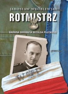Okładka książki Rotmistrz. Ilustrowana biografia Witolda...