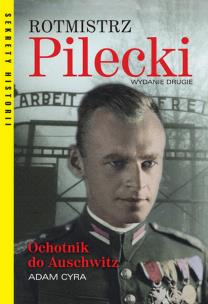 Rotmistrz Pilecki Ochotnik do Auschwitz. Wyd.. Autor: Adam Cyra. Multiszop.pl Okładka książki Rotmistrz Pilecki Ochotnik do Auschwitz. Wyd.