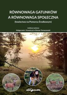 Okładka książki Równowaga gatunków a równowaga społeczna (łowiectwo na Pomorzu Środkowym)