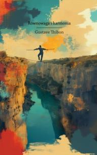 Równowaga i harmonia. Autor: Gustave Thibon. Multiszop.pl Okładka książki Równowaga i harmonia