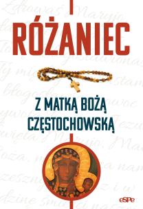 Różaniec z Matką Bożą Częstochowską. Autor: red. Magdalena Kędzierska-Zaporowska. Multiszop.pl Okładka książki Różaniec z Matką Bożą Częstochowską