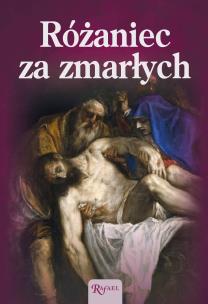 Różaniec za zmarłych. Autor: Opracowanie zbiorowe. Multiszop.pl Okładka książki Różaniec za zmarłych