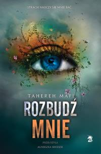 Rozbudź mnie Tom 3. Autor: Tahereh Mafi. Multiszop.pl Okładka książki Rozbudź mnie Tom 3