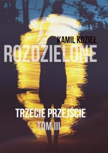 Rozdzielone T.3 Trzecie przejście. Autor: Sonia Nowalińska. Multiszop.pl Okładka książki Rozdzielone T.3 Trzecie przejście