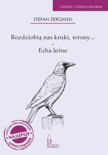 Rozdziobią nas kruki, wrony.., Echa leśne. Autor: Żeromski Stefan. Multiszop.pl Okładka książki Rozdziobią nas kruki, wrony.., Echa leśne