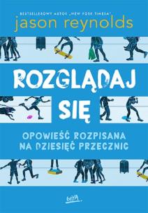 Okładka książki Rozglądaj się. Opowieść rozpisana na dziesięć przecznic