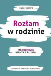 Okładka książki Rozłam w rodzinie. Jak uzdrowić relacje z bliskimi