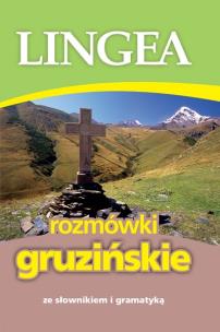 Rozmówki gruzińskie ze słownikiem i gramatyką wyd. 3. Autor: Opracowanie zbiorowe. Multiszop.pl Okładka książki Rozmówki gruzińskie ze słownikiem i gramatyką wyd. 3