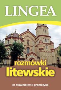 Rozmówki litewskie ze słownikiem i gramatyką wyd. 2. Autor: Opracowanie zbiorowe. Multiszop.pl Okładka książki Rozmówki litewskie ze słownikiem i gramatyką wyd. 2