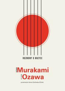 Rozmowy o muzyce. Autor: Haruki Murakami, Seiji Ozawa, Anna Zielińska-Elli. Multiszop.pl Okładka książki Rozmowy o muzyce