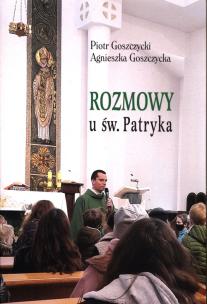 Rozmowy u św Patryka. Autor: Piotr Goszczycki, Agnieszka Goszczycka. Multiszop.pl Okładka książki Rozmowy u św Patryka