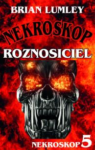 Roznosiciel. Nekroskop 5. Autor: Lumley Brian. Multiszop.pl Okładka książki Roznosiciel. Nekroskop 5