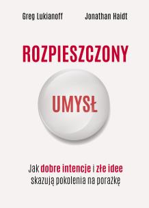 Okładka książki Rozpieszczony umysł. Jak dobre intencje i złe idee skazują pokolenia na porażkę