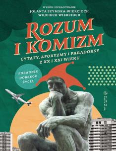 Rozum i komizm. Cytaty, aforyzmy i paradoksy z XX i XXI wieku. Autor: Szymska-Wiercioch Jolanta, Wojciech Wiercioch. Multiszop.pl Okładka książki Rozum i komizm. Cytaty, aforyzmy i paradoksy z XX i XXI wieku