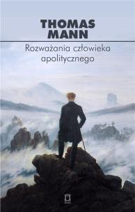 Rozważania człowieka apolitycznego. Autor: Thomas Mann. Multiszop.pl Okładka książki Rozważania człowieka apolitycznego