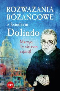 Rozważania różańcowe z księdzem Dolindo. Autor: Nowakowski Krzysztof, opr.. Multiszop.pl Okładka książki Rozważania różańcowe z księdzem Dolindo