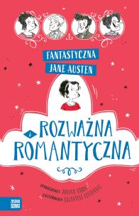 Rozważna i romantyczna. Fantastyczna Jane Austen. Autor: Jane Austen, Nadin Joanna. Multiszop.pl Okładka książki Rozważna i romantyczna. Fantastyczna Jane Austen