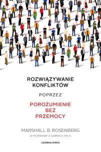 Okładka książki Rozwiązywanie konfliktów poprzez porozumienie bez przemocy