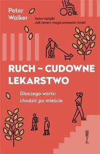 Ruch - cudowne lekarstwo. Autor: Walker Peter. Multiszop.pl Okładka książki Ruch - cudowne lekarstwo
