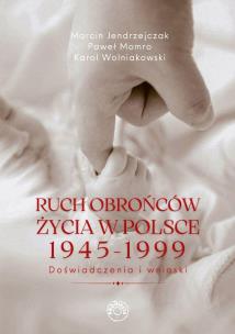 Okładka książki Ruch obrońców życia 1945-1999. Doświadczenia i wnioski