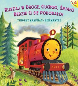 Ruszaj w drogę, Ciuchcio, śmiało: będzie ci się podobało!. Autor: Timothy Knapman, Mantle Ben. Multiszop.pl Okładka książki Ruszaj w drogę, Ciuchcio, śmiało: będzie ci się podobało!