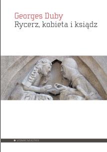 Rycerz, kobieta i ksiądz. Autor: Duby Georges. Multiszop.pl Okładka książki Rycerz, kobieta i ksiądz