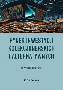 Rynek inwestycji kolekcjonerskich i alternatywnyc. Autor: Krzysztof Borowski. Multiszop.pl Okładka książki Rynek inwestycji kolekcjonerskich i alternatywnyc