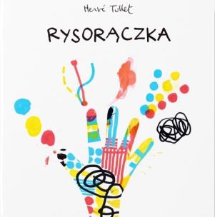 Rysorączka. Autor: Herve Tullet. Multiszop.pl Okładka książki Rysorączka