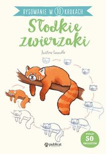 Rysowanie w 10 krokach. Słodkie zwierzaki. Autor: Justine Lecouffe. Multiszop.pl Okładka książki Rysowanie w 10 krokach. Słodkie zwierzaki
